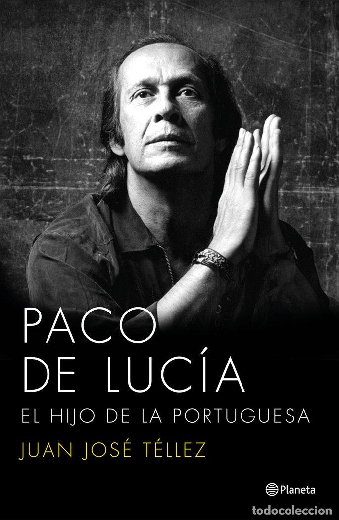 Libros: PACO DE LUCIA EL HIJO DE LA PORTUGUESA - TELLEZ, JUAN JOSE