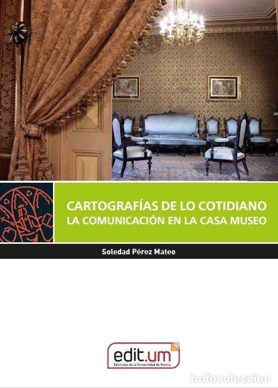 Libros: CARTOGRAFIAS DE LO COTIDIANO LA COMUNICACION EN LA CASA MUS - PEREZ MATEO, SOLEDAD