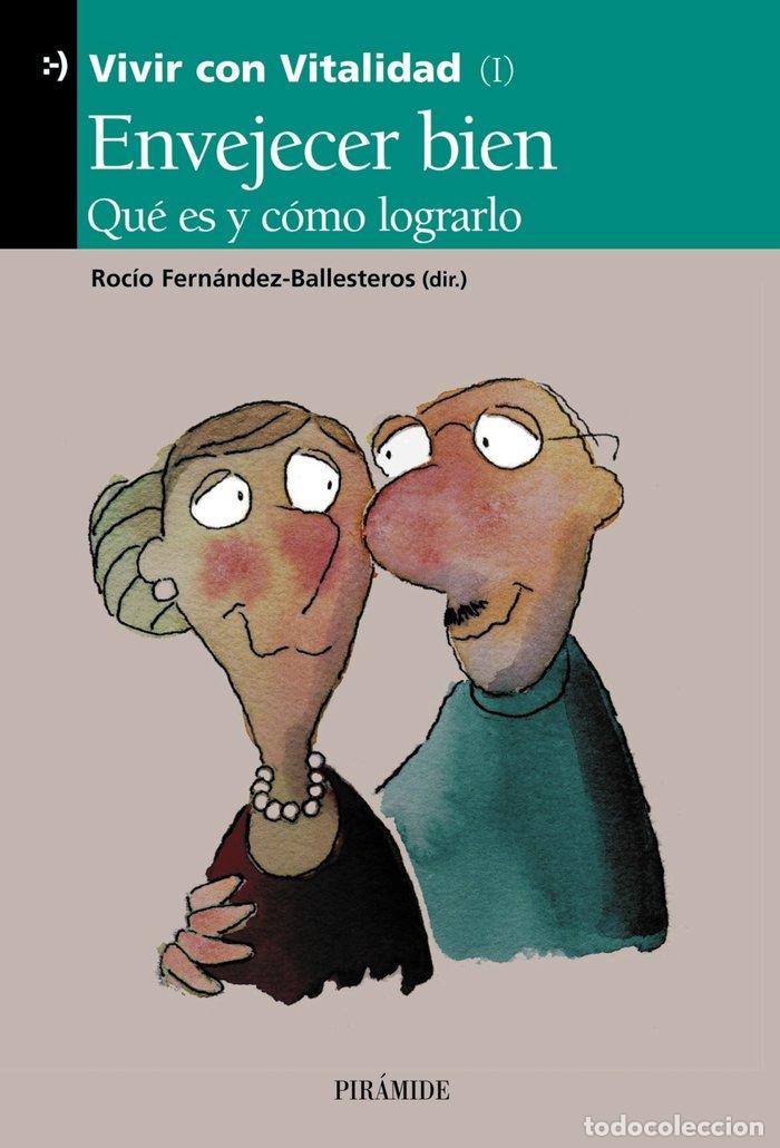 Libros: ENVEJECER BIEN QUE ES Y COMO LOGRARLO - FERNANDEZ BALLESTEROS, ROCIO