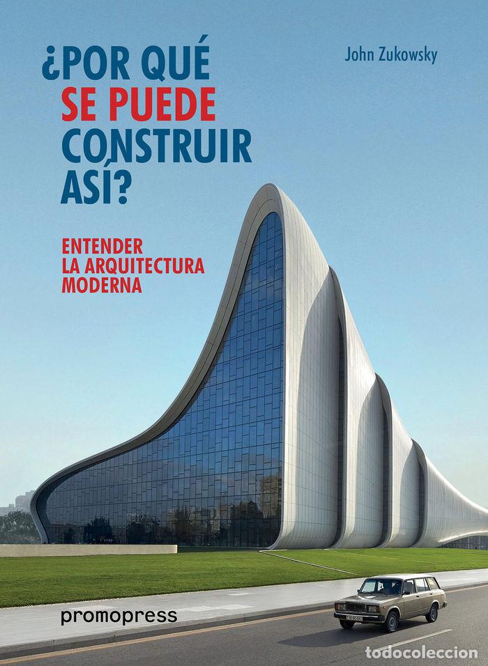 Livres: ENTENDER LA ARQUITECTURA MODERNA - ZUKOWSKY, JOHN