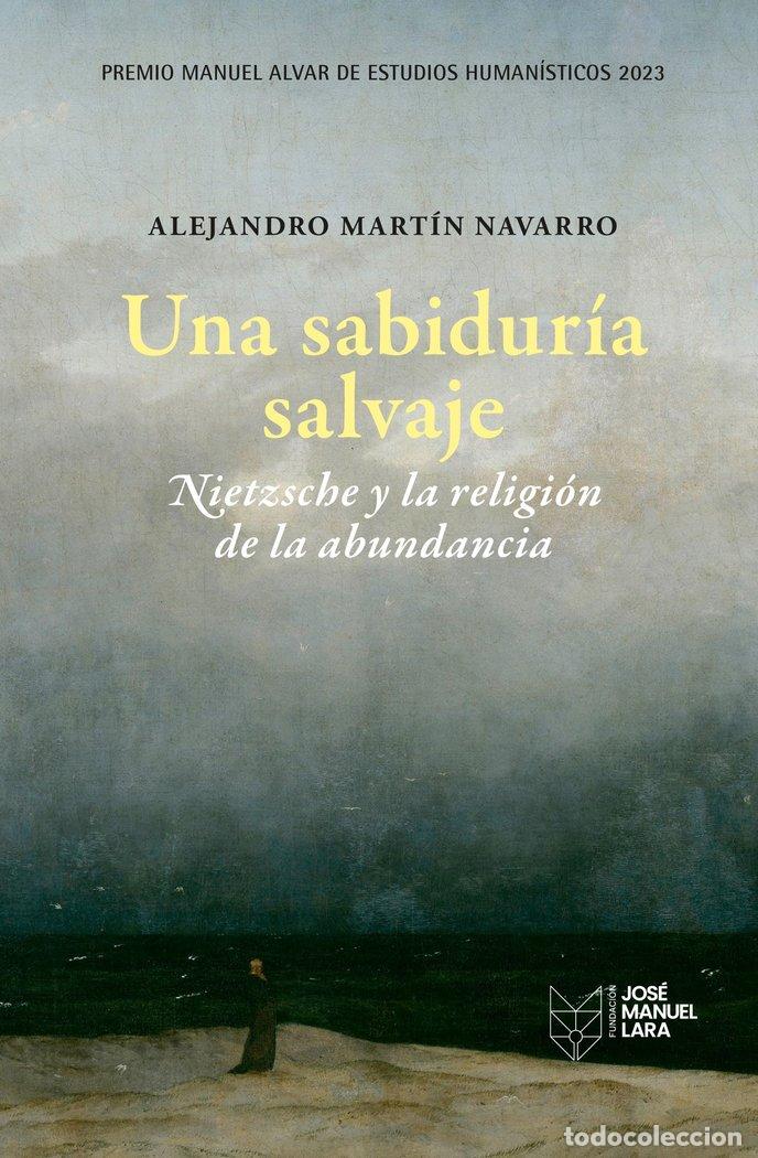 Livres: UNA SABIDURIA SALVAJE NIETZSCHE Y LA RELIGION DE LA ABUNDANC - ALEJANDRO MARTIN NAVARRO