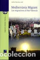 Libros: MEDITERRANIA MIGRANT. LES MIGRACIONS AL PAIS VALENCIA - .