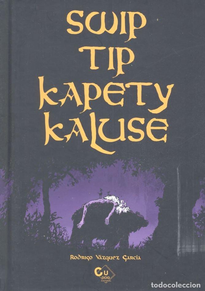 Libros: SWIP TIP KAPETY KALUSE - VAZQUEZ GARCIA, RODRIGO