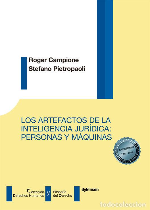 Libros: LOS ARTEFACTOS DE LA INTELIGENCIA JURIDICA: PERSONAS Y MAQU - CAMPIONE, ROGER