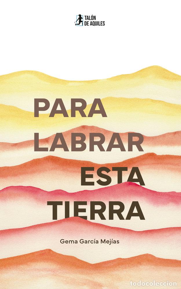 Libros: PARA LABRAR ESTA TIERRA - GARCIA MEJIAS, GEMA