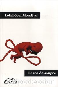 Libros: LAZOS DE SANGRE - LOPEZ MONDEJAR, LOLA