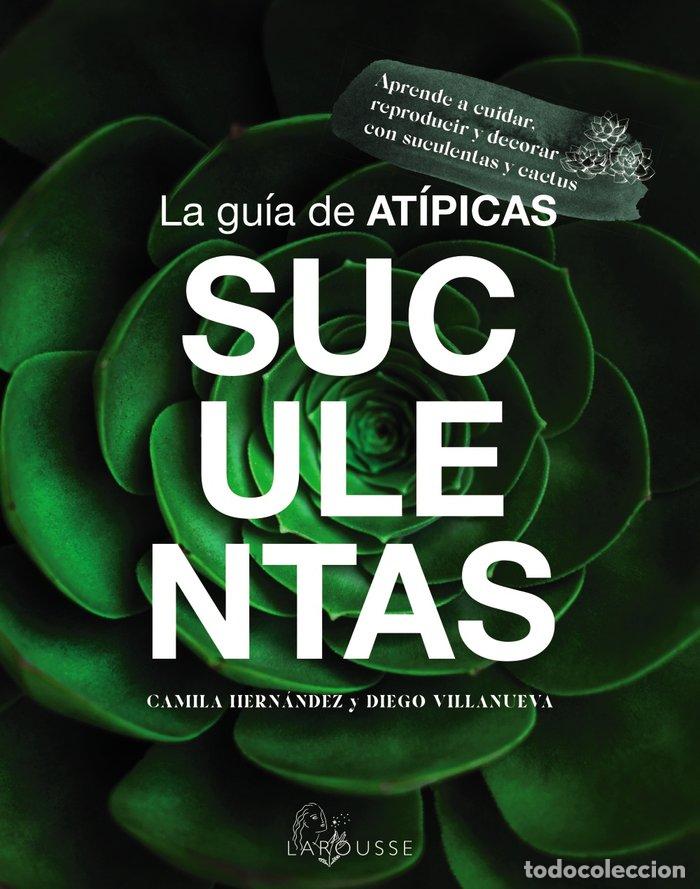 Libros: LA GUIA DE ATIPICAS SUCULENTAS - HERNANDEZ, CAMILA