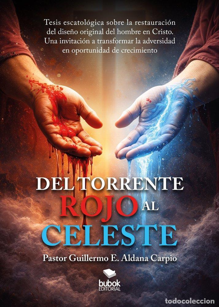 Livres: DEL TORRENTE ROJO AL CELESTE - ALDANA CARPIO, GUILLERMO E