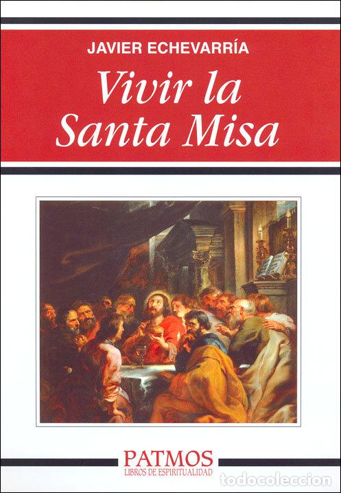 Livres: VIVIR LA SANTA MISA - ECHEVARRIA RODRIGUEZ, JAVIER