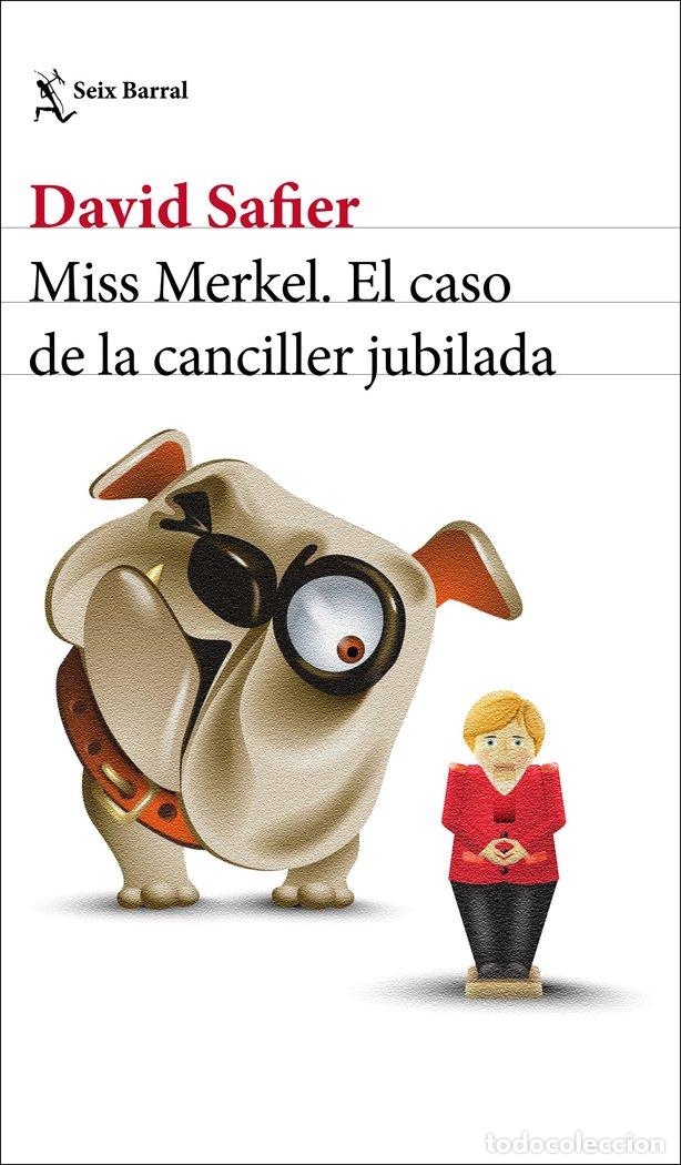 Libros: MISS MERKEL EL CASO DE LA CANCILLER JUBILA - DAVID SAFIER