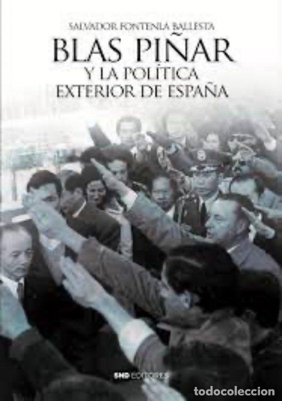 Libri: BLAS PI&Ntilde;AR Y LA POLITICA EXTERIOR DE ESPA&Ntilde;A - FONTENLA BALLESTA, SALVADOR