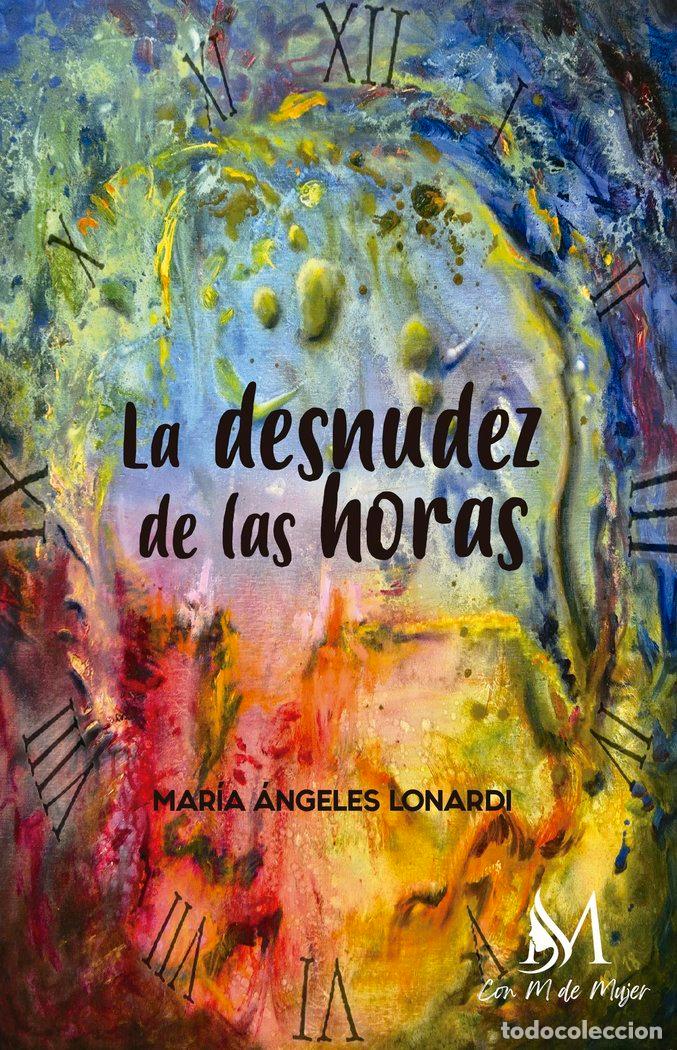 Libros: LA DESNUDEZ DE LAS HORAS - LONARDI, MARIA ANGELES