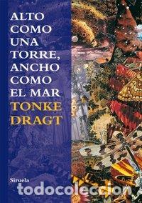 Libros: ALTO COMO UNA TORRE ANCHO COMO EL MAR - DRAGT, TONKE