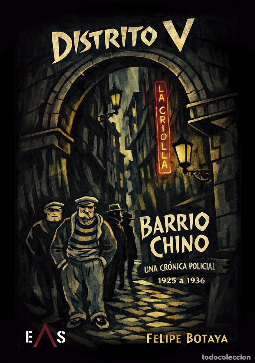 Libros: DISTRITO V El Barrio Chino: Una cr&oacute;nica policial (1925 - 1936) POR FELIPE BOTAYA La comi