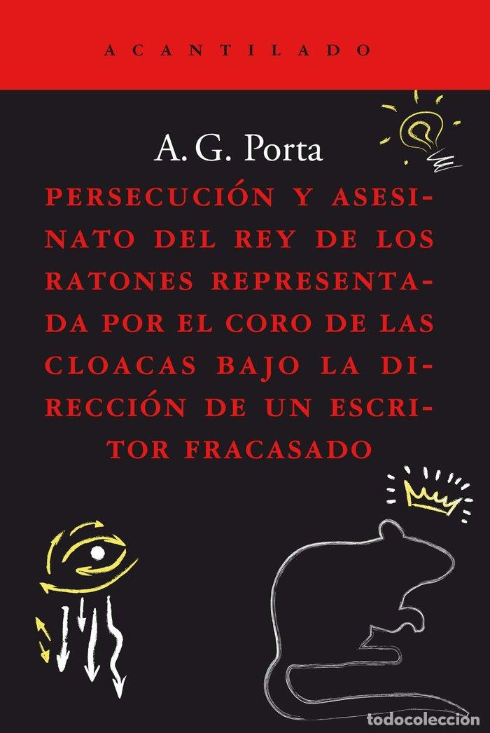 Libros: LA PERSECUCION Y ASESINATO DEL REY DE LOS RATONES REPRESENT - A G PORTA