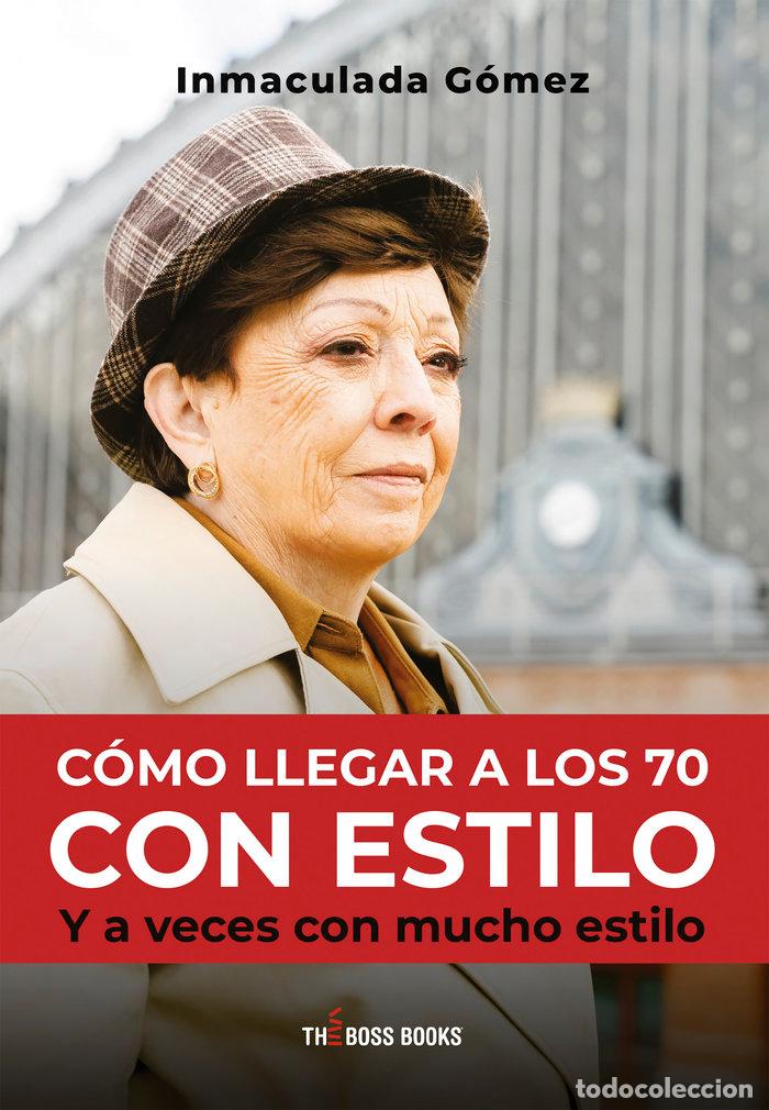 Libros: COMO LLEGAR A LOS 70 CON ESTILO - GOMEZ, INMACULADA