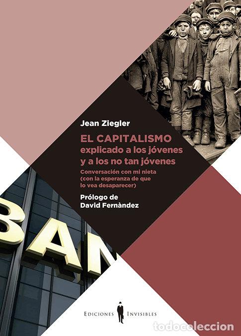 Libros: CAPITALISMO EXPLICADO A LOS JOVENES Y A LOS NO TAN JOVENES - ZIEGLER, JEAN