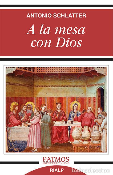 Libri: A LA MESA CON DIOS - SCHLATTER NAVARRO, ANTONIO