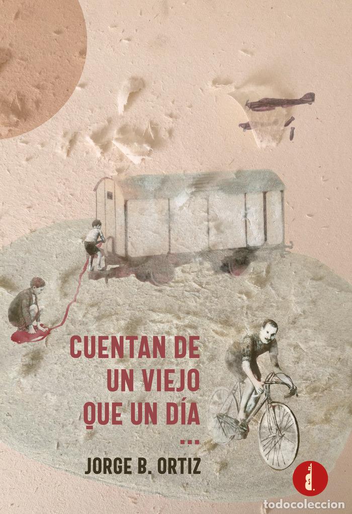Libri: CUENTAN DE UN VIEJO QUE UN DIA - ORTIZ, JORGE B.