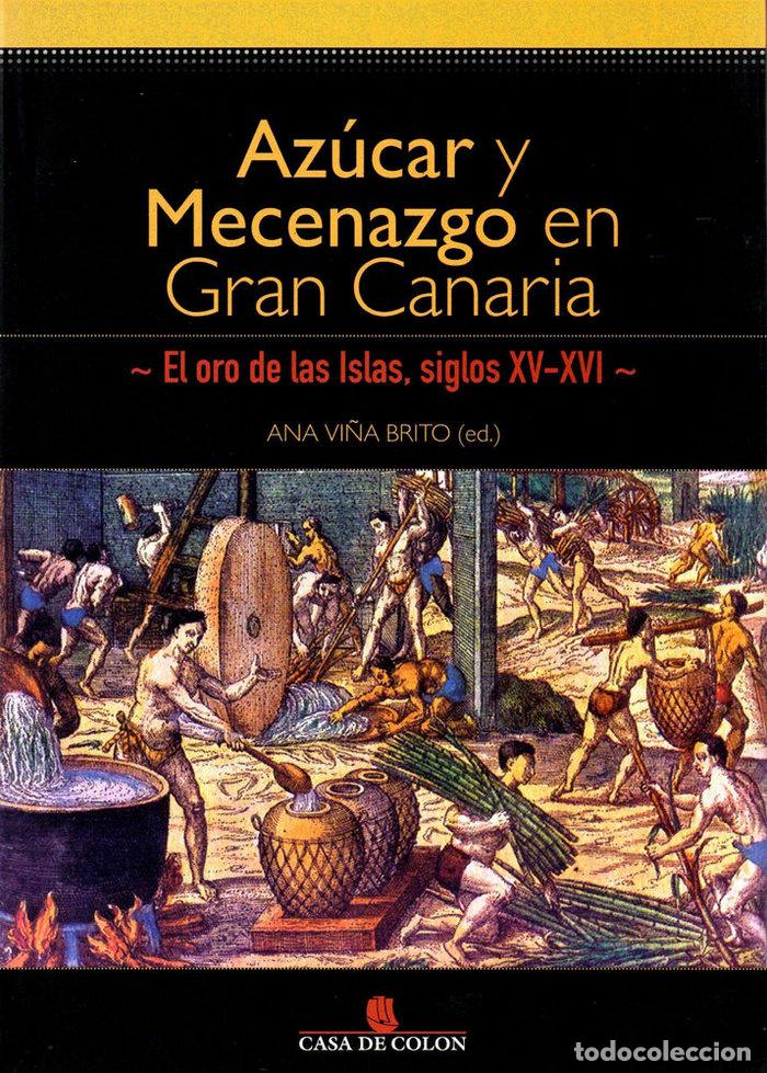 Libri: AZUCAR Y MECENAZGO EN GRAN CANARIA - VI&Ntilde;A BRITO, ANA