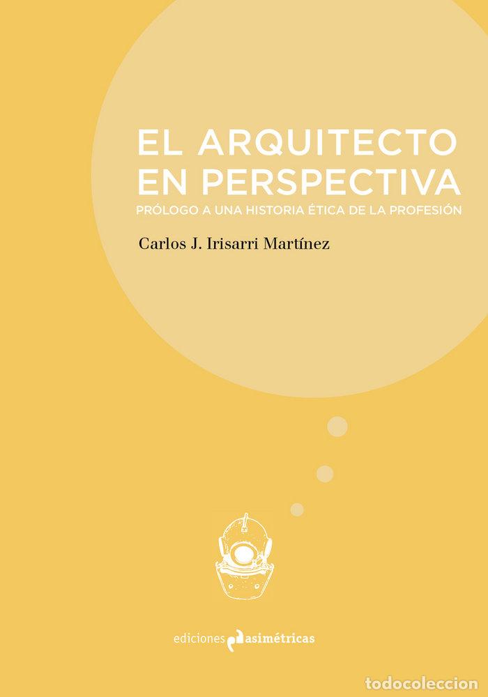 Libros: ARQUITECTO EN PERSPECTIVA,EL - IRISARRI MARTINEZ, CARLOS J.