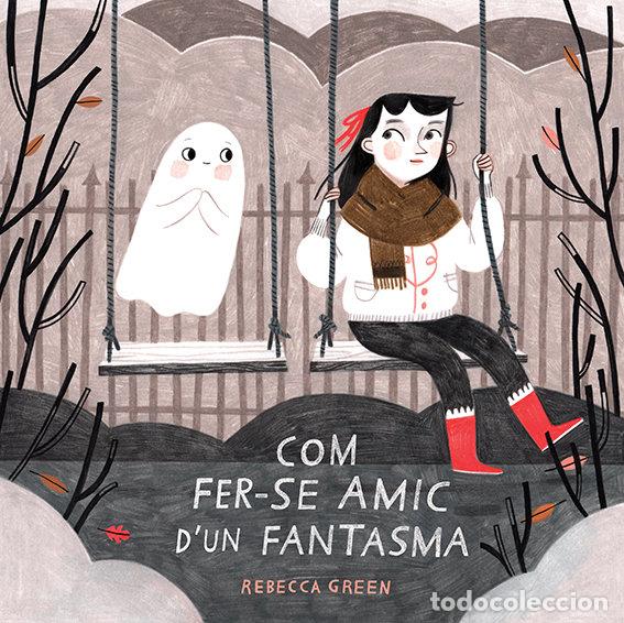 Libros: COM FER SE AMIC DUN FANTASMA - GREEN, REBECA