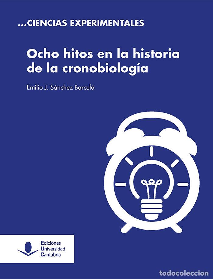 Libri: OCHO HITOS EN LA HISTORIA DE LA CRONOBIOLOGIA - SANCHEZ BARCELO, EMILIO J.