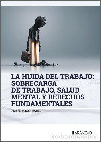 Libri: LA HUIDA DEL TRABAJO SOBRECARGA DE TRABAJO SALUD MENTAL Y DE - ADRIAN TODOLI SIGNES