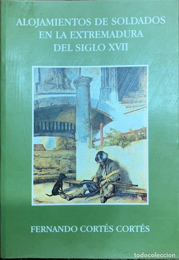 B&uuml;cher: ALOJAMIENTOS DE SOLDADOS EN LA EXTREMADURA DEL SIGLO XVII - CORTES CORTES, FERNANDO
