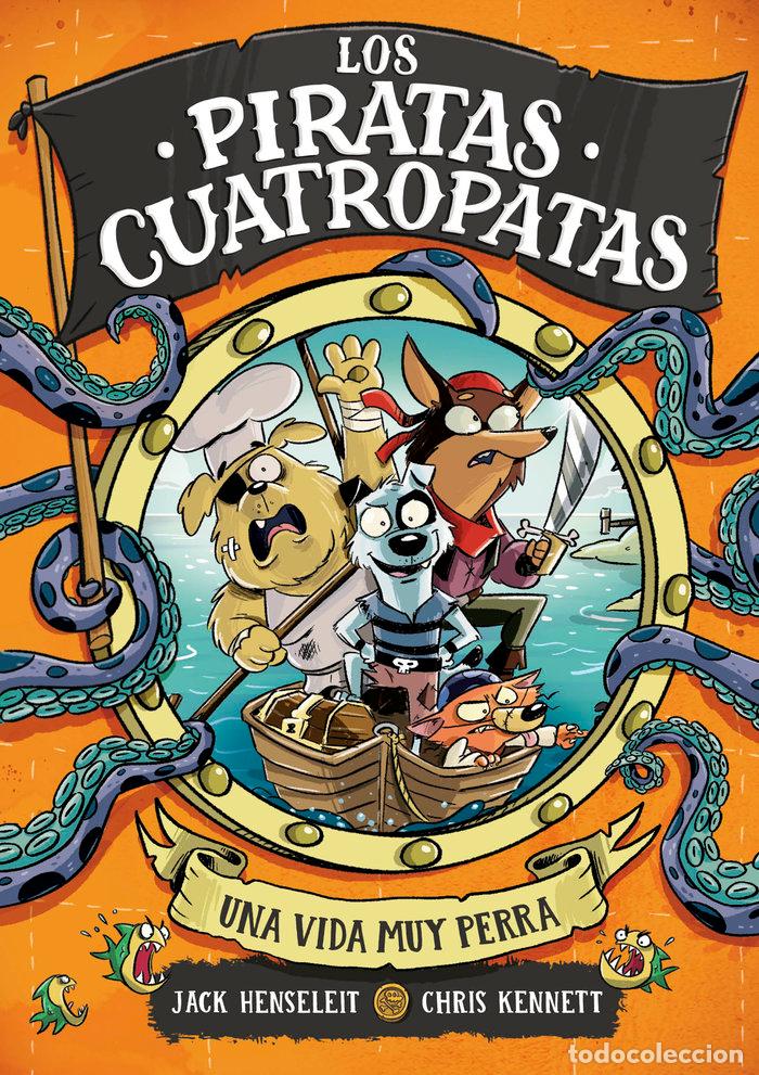 Libros: LOS PIRATAS CUATROPATAS 1 UNA VIDA MUY PERRA - JACK HENSELEIT
