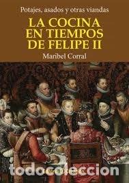 Libros: COCINA EN TIEMPOS DE FELIPE II,LA - MARIBEL CORRAL