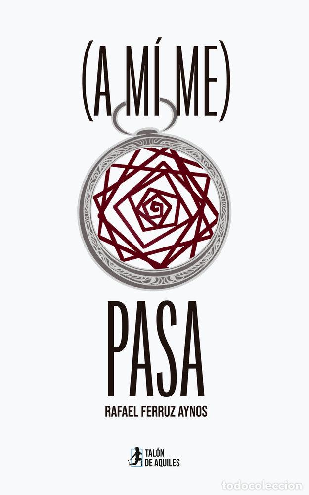 Libros: A MI ME PASA - FERRUZ AYNOS, RAFAEL