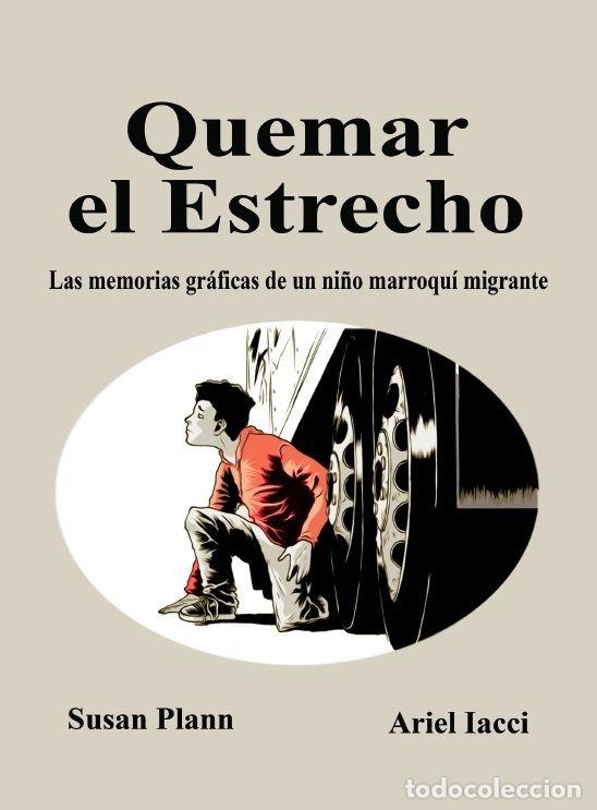 Livres: QUEMAR EL ESTRECHO LAS MEMORIAS GRAFICAS DE UN NI&Ntilde;O MARROQU - PLANN, SUSAN