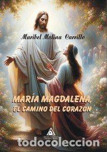 Libros: MARIA MAGDALENA EL CAMINO DEL CORAZON - MOLINA CARRILLO, MARIBEL