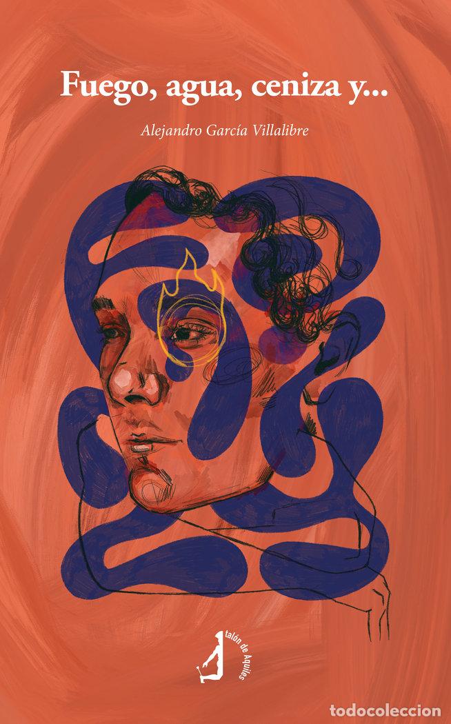B&uuml;cher: FUEGO AGUA CENIZA Y - GARCIA VILLALIBRE, ALEJANDRO