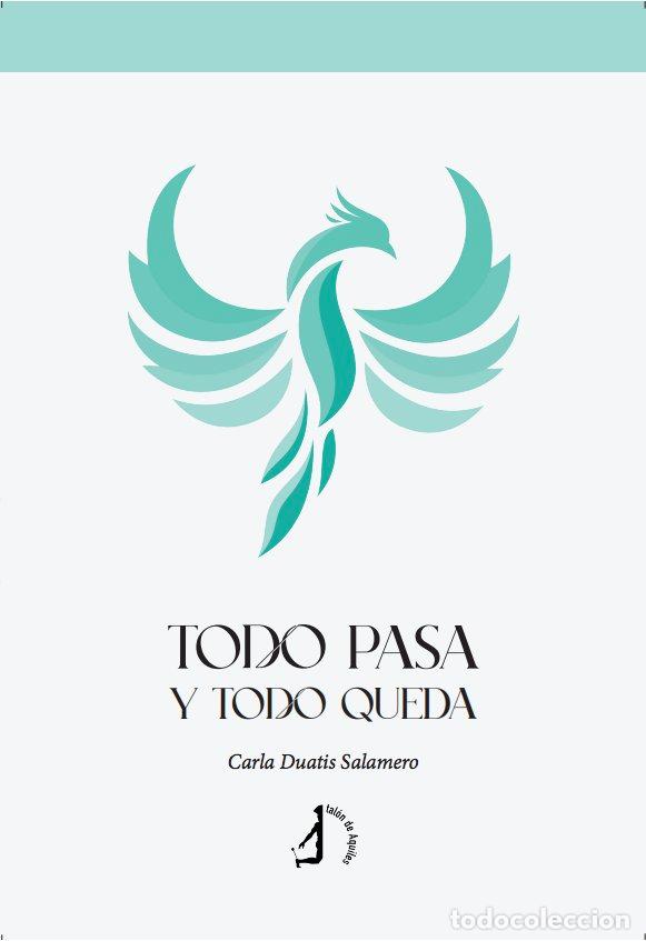 Libri: TODO PASA Y TODO QUEDA - DUATIS SALAMERO, CARLA