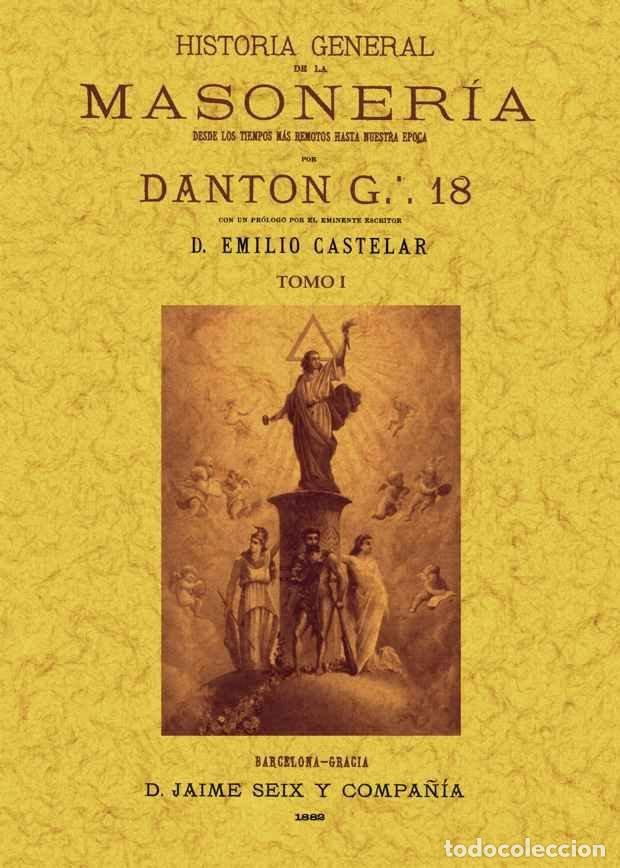 Libri: HISTORIA GENERAL MASONERIA 4VOL DESDE LOS TIEMPOS MAS RE - DANTON, G.