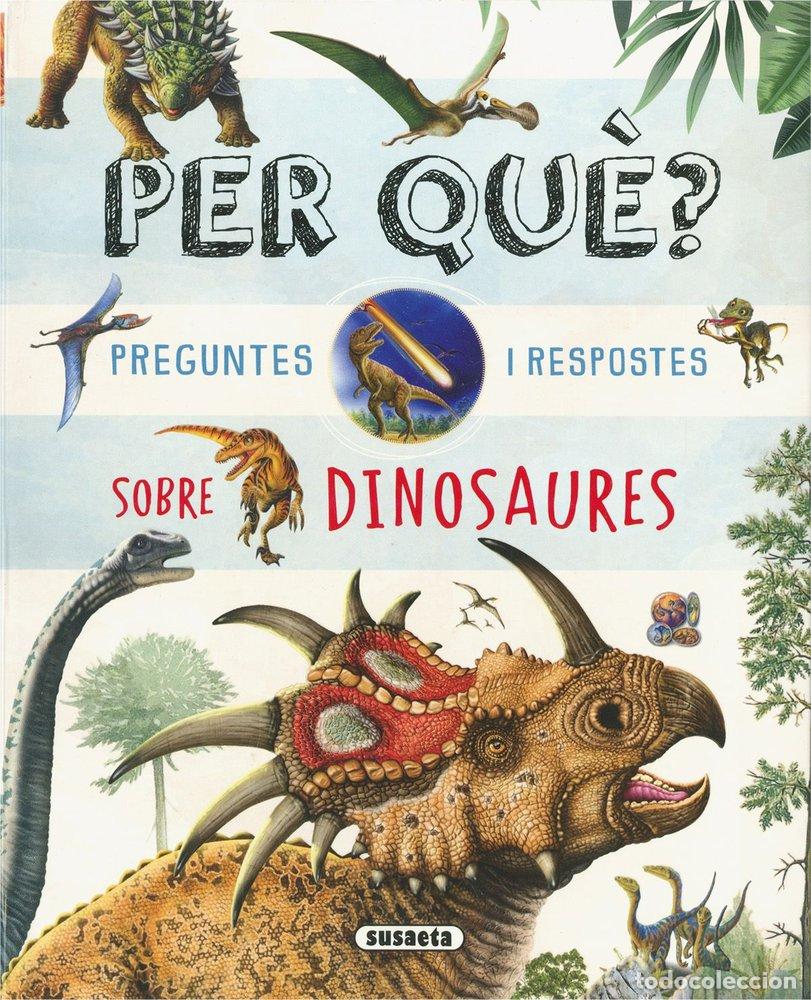 Livros: PER QUE PREGUNTES I RESPOSTES SOBRE DINOSAURES - SUSAETA, EQUIPO