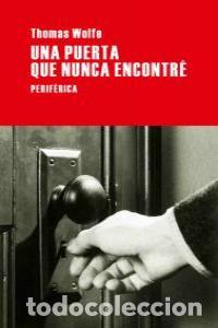 Libros: UNA PUERTA QUE NUNCA ENCONTRE - WOLFE, THOMAS