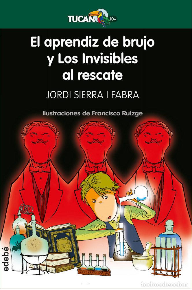 Libros: APRENDIZ DE BRUJO Y LOS INVISIBLES AL RESCATE,EL - SIERRA I FABRA, JORDI