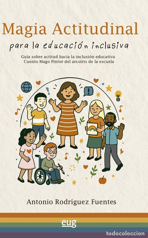 Libri: MAGIA ACTITUDINAL PARA LA EDUCACION INCLUSIVA - RODRIGUEZ FUENTES, ANTONIO