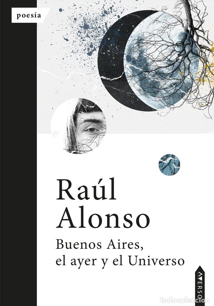 Libri: BUENOS AIRES EL AYER Y EL UNIVERSO - ALONSO, RAUL