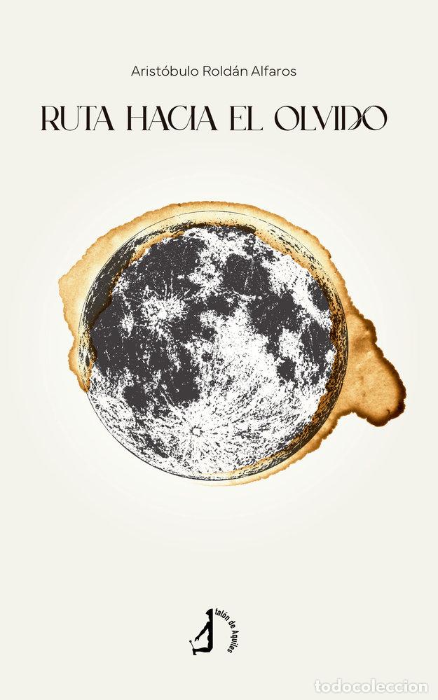 books: RUTA HACIA EL OLVIDO - ROLDAN ALFAROS, ARISTOBULO