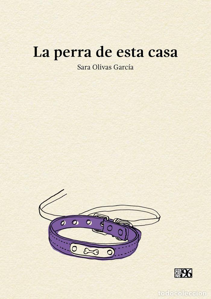 books: LA PERRA DE ESTA CASA - OLIVAS GARCIA, SARA