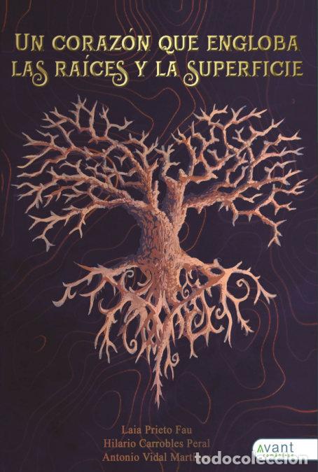 books: UN CORAZON QUE ENGLOBA LAS RAICES Y LA SUPERFICIE - CARROBLES PERAL, HILARIO