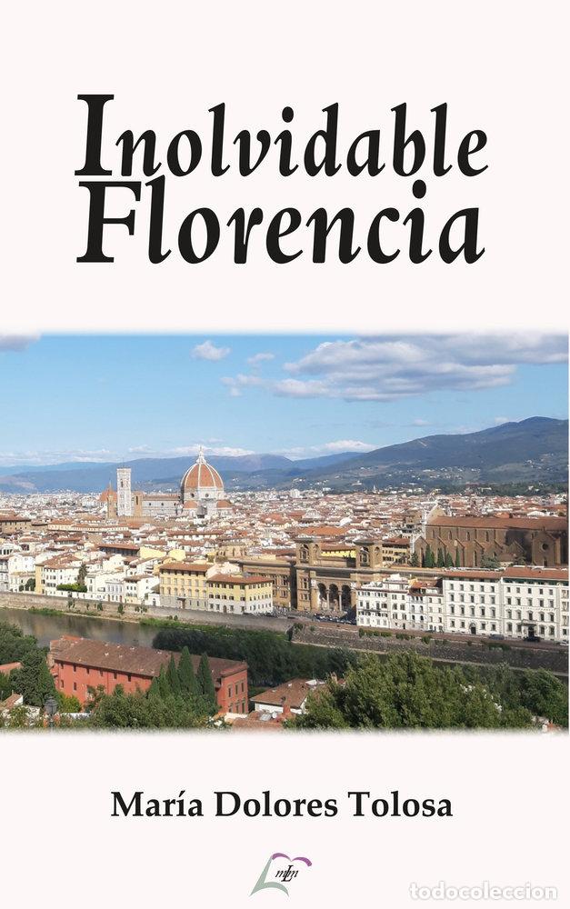 Libros: INOLVIDABLE FLORENCIA - TOLOSA, MARIA DOLORES
