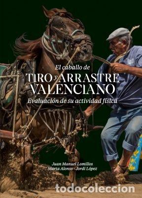 Libros: EL CABALLO DE TIRO Y ARRASTRE VALENCIANO - LOMILLOS, JUAN MANUEL