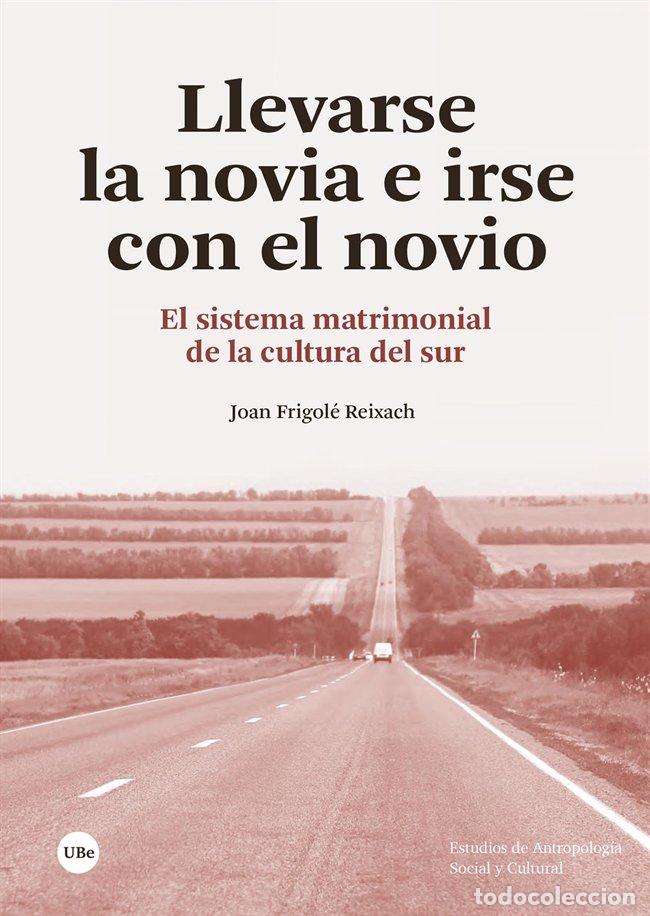 Libros: LLEVARSE LA NOVIA E IRSE CON EL NOVIO - FRIGOLE REIXACH, JOAN