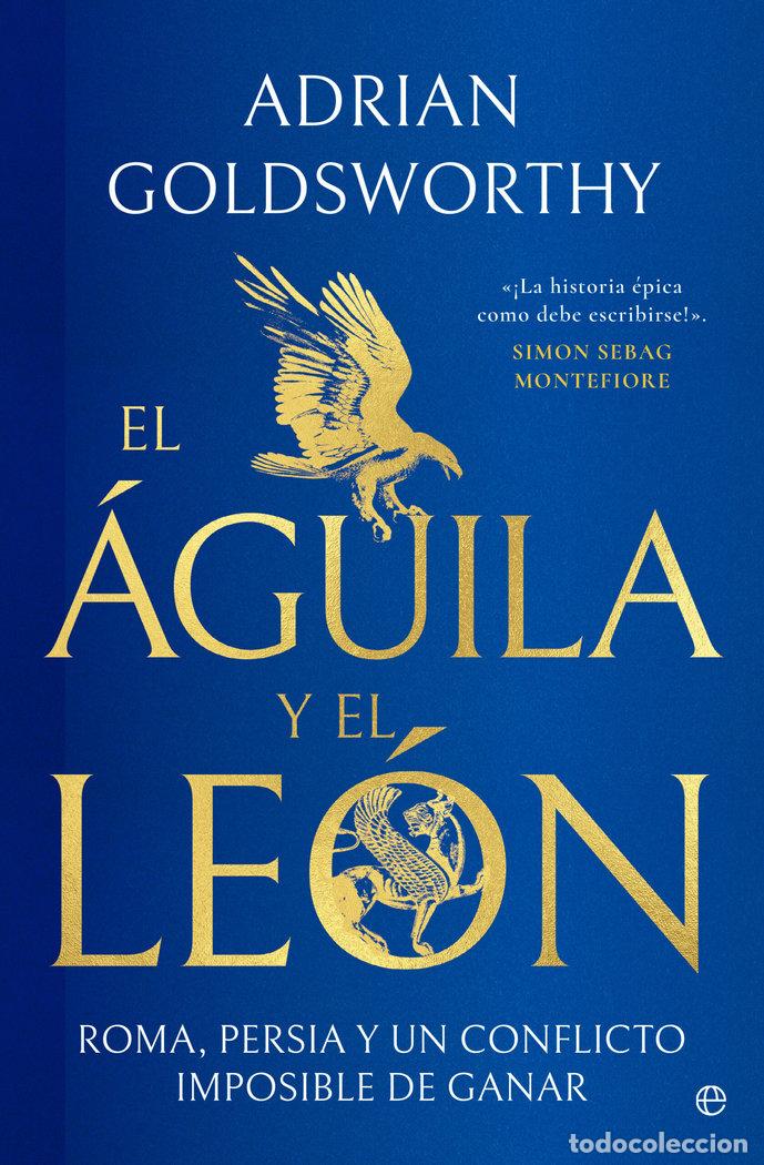 Libros: EL AGUILA Y EL LEON - GOLDSWORTHY, ADRIAN