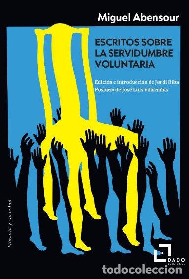 Libros: ESCRITOS SOBRE LA SERVIDUMBRE VOLUNTARIA - ABENSOUR, MIGUEL
